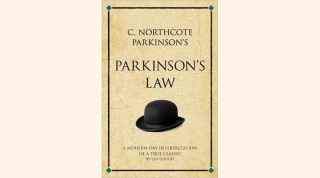 La ley de Parkinson (Parkinson’s Law), C. Northcote Parkinson. “Parkinson fue un hombre extraordinario: académico de administración pública, historiador naval y autor de más de 60 libros. (…) Me sorprendieron sobre todo sus argumentos, su evidencia y su e