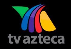 TV Azteca a acreedores que piden quiebra: enfrentaremos “cualquier proceso legal”