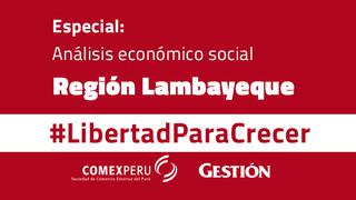 #LibertadParaCrecer: región Lambayeque, el reto pendiente de vencer la informalidad