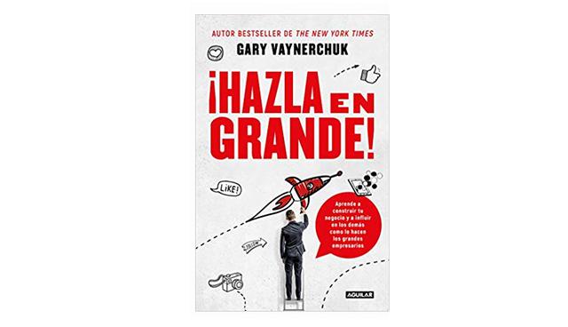 FOTO 18 | 18. ¡Hazla en grande! , de Gary Vaynerchuk. Si quieres convertir tus hobbies y pasiones en dinero constante y sonante, este es el mejor manual. Gary Vaynerchuk explica por qué y cómo crear una marca personal irresistible y cómo convertir tus intereses en negocios reales. Vaynerchuk le da a los lectores consejos paso a paso sobre cómo aprovechar el poder del Internet para hacer que sus sueños empresariales se hagan realidad.
