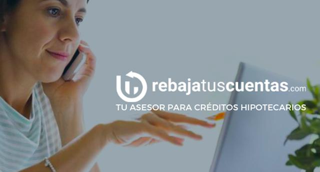 FOTO 2 | 2. RebajaTusCuentas.com. Asesor hipotecario online que permite a las personas a tomar la mejor decisión al contratar una hipoteca y facilita a los bancos ganar más clientes de manera eficiente. (Foto: Facebook)