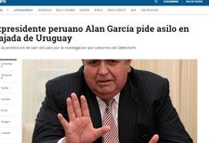 Asilo de Alan García a Uruguay: Así informó la prensa extranjera sobre el pedido