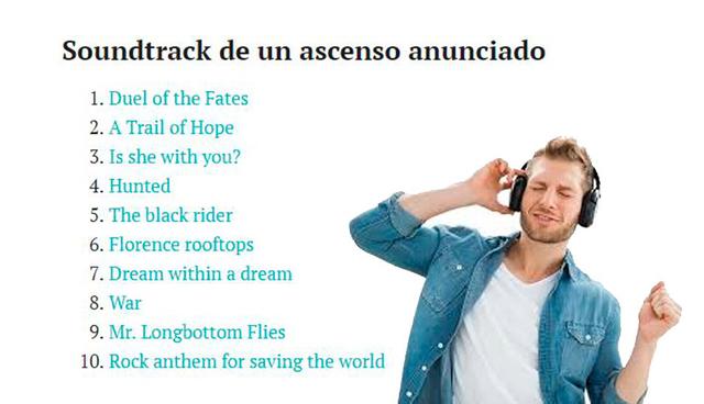 FOTO 4 | Soundtrack de un ascenso anunciado
1.	Duel of the Fates
2.	A Trail of Hope
3.	Is she with you?
4.	Hunted
5.	The black rider
6.	Florence rooftops
7.	Dream within a dream
8.	War
9.	Mr. Longbottom Flies
10.	Rock anthem for saving the world