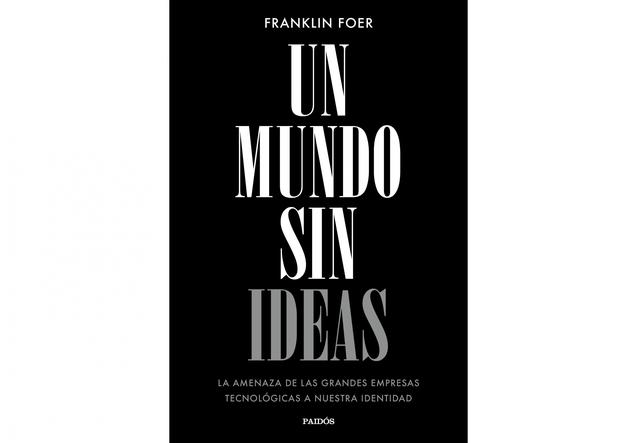 FOTO 10 | ‘‘Un mundo sin ideas’. Es una disección original e imprescindible del momento presente. Un momento en el que la sociedad navega, maniobrada por los algoritmos de las grandes empresas tecnológicas, hacia el pensamiento automatizado, aunque sin ser consciente de los artificios que la dirigen. Un libro que describe de manera detallada un mundo dependiente de recomendaciones constantes que ponen en riesgo el libre albedrío. Un relato lúcido y trepidante que repasa la historia, sobre todo reciente, hilvanando hechos y datos, a veces sorprendentes, que ponen sobre la mesa la urgente necesidad de apostar por el pensamiento crítico, así como de proteger la génesis de las buenas ideas y la reflexión profunda de largo alcance. Una obra que hace rápidamente consciente al lector de la necesidad de tomar medidas para evitar el desastre intelectual y social que supondría vivir en un mundo sin ideas nuevas. En palabras de Foer, “necesitamos conferir a la originalidad un estatus superior porque, de no hacerlo, la cultura gravitará hacia la banalidad y el lugar común”. Es difícil estar en desacuerdo con tal afirmación.

Autor: Franklin Foer 
Editorial: Paidós
