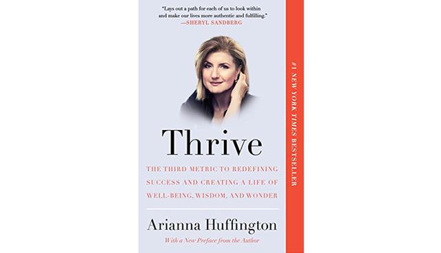 FOTO 19 | 19. Thrieve: The Third Metric to Redefining Success and Creating a Life of Well-Being, Wisdom, and Wonder, de Arianna Huffington. En cuanto al éxito, no todo se trata de un buen salario y un título. La magnate de los medios Arianna Huffington muestra a los lectores cómo crear un estilo de vida en el que el éxito sea medido por algo más significativo y personal que el dinero o el poder. La fundadora del Huffington Post comparte anécdotas personales e información sobre cómo vivir una vida feliz y exitosa, dentro y fuera de la oficina. Este libro es una excelente guía para los que aspiran a elevar la moral y el bienestar de sus empleados.