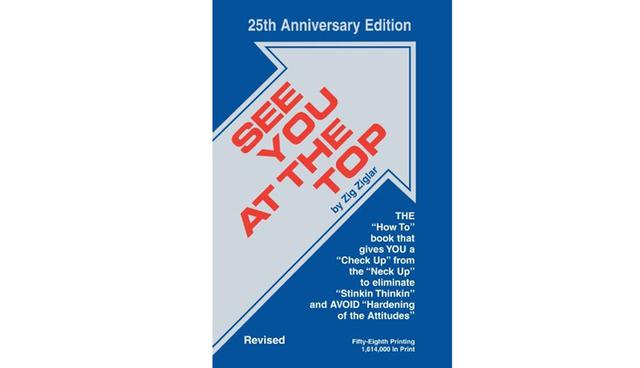 FOTO 14 | 14. See You at the Top: 25th Anniversary Edition, de Zig Ziglar. Este es un best-seller que nunca pasa de moda y que ha cambiado la vida de incontables personas. Enseña el valor de construir una imagen propia que sea saludable; clarifica la importancia de los objetivos y cómo construirlos, además de motivarte para alcanzarlos. Esta edición revisada resalta la importancia de la honestidad, la lealtad, la fe y la integridad. Además provee instrucciones paso a paso sobre cómo cambiar la forma en la que piensas de ti mismo y de tu entorno.
