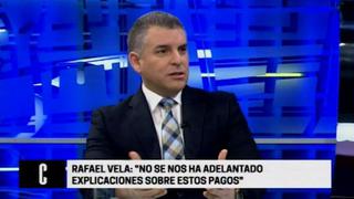 Rafael Vela: Información sobre pagos en el gasoducto la teníamos hace tres semanas