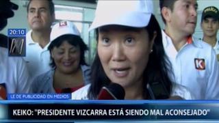 Keiko: “Vizcarra está siendo mal aconsejado, no es cierto que Ley Mulder sea ley mordaza”