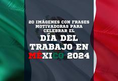 20 imágenes para compartir por este 1 de mayo, Día del Trabajo en México 2024