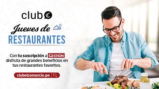 Club de Suscriptores: Jueves de Restaurantes ofrece descuentos de hasta 35%