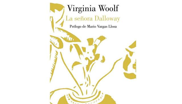 FOTO 1 | 1- La señora Dalloway, de Virginia Woolf
“El embellecimiento sistemático de la vida gracias a su refracción en sensibilidades exquisitas, capaces de libar en todos los objetos y en todas las circunstancias la secreta hermosura que encierran, es lo que confiere al mundo de La señora Dalloway su milagrosa originalidad”, dice Vargas Llosa.