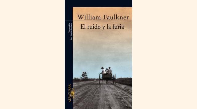 El ruido y la furia. Es la cuarta novela del escritor estadounidense William Faulkner, publicada en 1929. (Foto: Lecturalia)