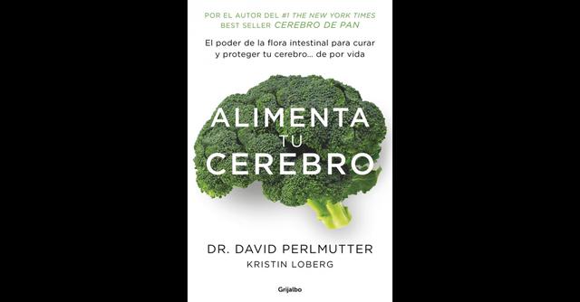 FOTO 1 | Alimenta tu cerebro, por David Perlmutter, ed. Grijalbo.