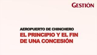 Chinchero: Fechas y momentos claves de una concesión que no despega