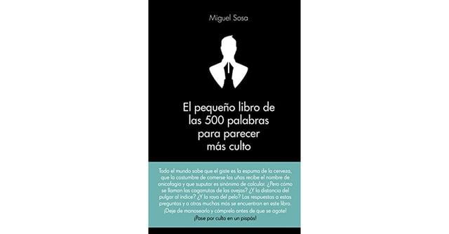 FOTO 5 | El pequeño libro de las 500 palabras para parecer más culto, por Miguel Sosa Lázaro, ed. Martínez Roca.