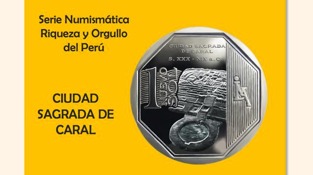 La moneda de un Nuevo Sol alusiva a la "Ciudad Sagrada de Caral" es la décimo sexta de la Serie Numismática. En la parte central del reverso se observa una vista aérea de las ruinas, en la que destaca su plaza circular. La Ciudad Sagrada de Cara