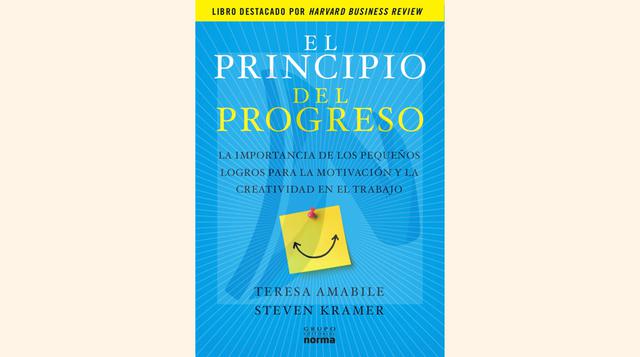 El principio del progreso (The Progress Principle), Teresa Amabile y Steven Kramer. Bob Sutton considera al libro una obra maestra sobre la administración basada en la evidencia. “Es el más fuerte argumento que conozco de que las grandes cosas son las cos