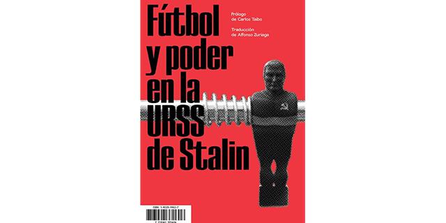 FOTO 3 |  Fútbol y poder en la URSS de Stalin (Mario Alessandro Curletto)