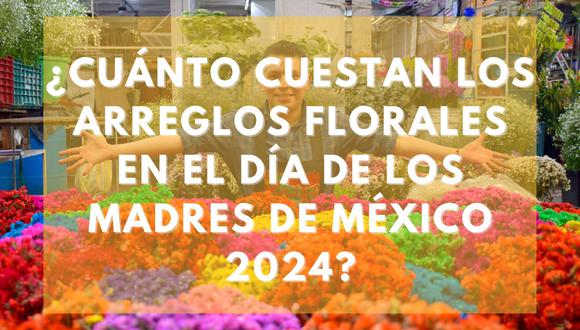 Averigua los precios promedio de arreglos florales en México para este Día de las Madres 2024 para que elijas el regalo perfecto para mamá sin afectar tu bolsillo. | Crédito: @turismocdmx / Composición Mix