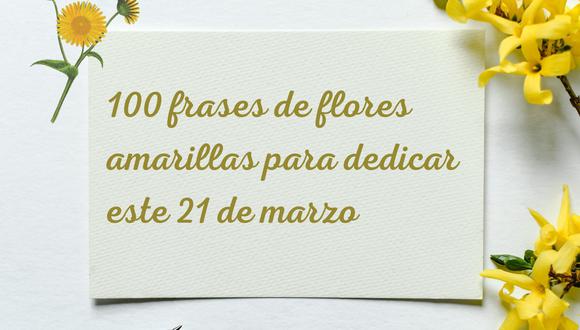 100 frases flores amarillas para enviar este 21 de marzo 2024: mensajes  románticos para tu pareja | Foto: Composición / Canva
