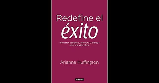 FOTO 4 | Redefine el éxito, por Arianna Huffington, ed. Aguilar.