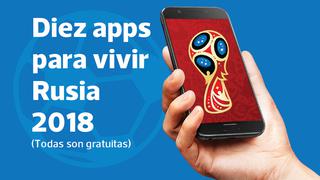 Rusia 2018: Diez aplicaciones para vivir la Copa del Mundo