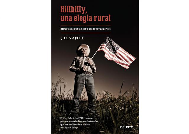 Foto 7 | ‘Hilbilly, una elegía rural’. La elegía para los griegos era una manera de expresar los sentimientos más íntimos, personales y profundos, pero también un elemento narrativo para describir el lamento por la pérdida de algo. ‘Hillbilly, una elegía rural’ narra de forma sobrecogedora la pérdida de inocencia de un niño; un niño que se ve encaminado hacia un único destino, la ruina y destrucción personal, pero del que consigue escapar por su espíritu de superación y lucha. El libro describe de manera autobiográfica una vida de aventuras, o más bien de desventuras, de un entorno empobrecido en plenos Apalaches americanos, habitado por hillbillies o habitantes blancos, donde el héroe no es aquel que salva a otros, sino aquel que consigue salvarse a uno mismo de la desesperanza y perdición determinados por dicho entorno. Lectura cautivadora que ayuda a entender el encumbramiento de Donald Trump, pero que de ninguna forma resume la complejidad de una trama, de una historia desgarradora que, a fin de cuentas, es una vida real. Autor: J.D.Vance.  / Editorial: Deusto