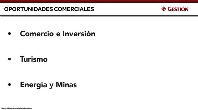 También se abordarán temas de comercio e inversión, Turismo y Energía y Minas.