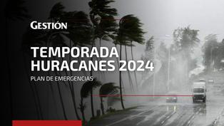 Huracanes 2024: ¿cómo prepararse y qué se debe hacer?
