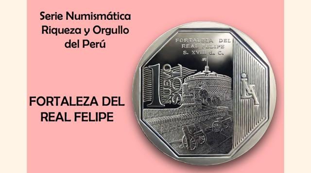 La moneda de un Nuevo Sol alusiva a la 'Fortaleza del Real Felipe' es la novena de la Serie Numismática. En el reverso se observa el Torreón del Rey de la fortaleza así como su ingreso y un par de cañones que pertenecen a la muestra militar del 