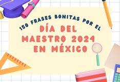 150 frases bonitas para dedicar por el Día del Maestro 2024 en México hoy, 15 de mayo