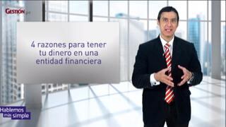 Cuatro razones para poner tu dinero en una entidad financiera