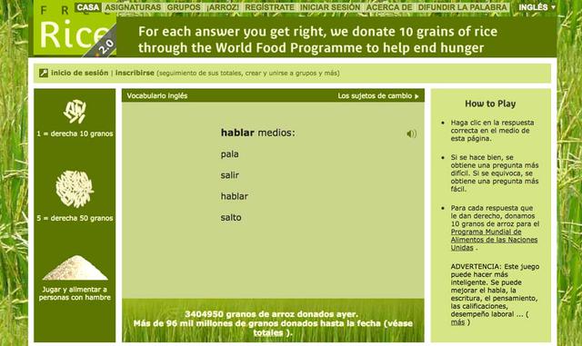 Freerice Expande tu vocabulario mientras ayudas a alimentar al mundo. Es una gran manera de aprender algo que usarás el resto de tu vida y al mismo tiempo donar arroz a personas necesitadas.
