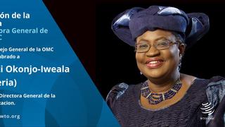 Ngozi Okonjo-Iweala será la primera mujer al frente de la OMC