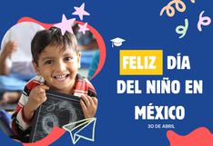 ▷ 20 tarjetas para dedicar a tus hijos, sobrinos o nietos por el Día del Niño en México este 30 de abril