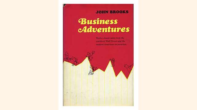 Business Adventures de John Brooks: “Hoy en día, más de dos décadas después de que Warren Buffet me lo prestase y más de cuatro décadas después de que fuese publicado por primera vez, pienso que sigue siendo el mejor libro de negocios que he leído nunca “
