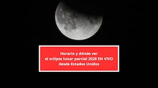 ◉ Horario y cómo ver el eclipse lunar parcial 2026 EN VIVO desde Estados Unidos este 27 y 28 de agosto
