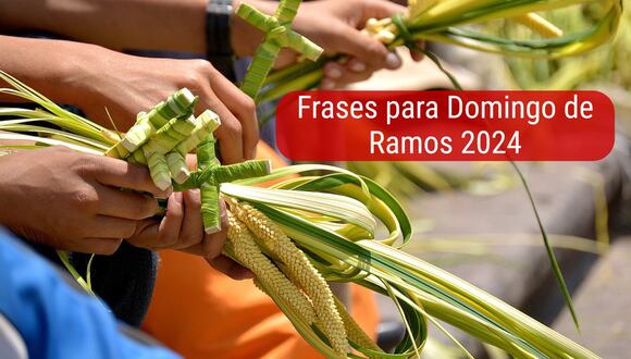 FRASES | Este año 2024, el Domingo de Ramos se celebra el 24 de marzo y estos mensajes son ideales para compartir tu fe. (Foto: Pixabay/Composición)