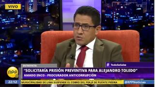 Procurador Enco: "Solicitaría prisión preventiva de Alejandro Toledo en caso Odebrecht"