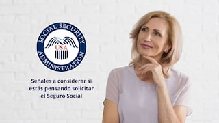 ¿Aún no sabes si vas a solicitar tu Seguro Social? Tres claves que debes tener en cuenta para despejar dudas