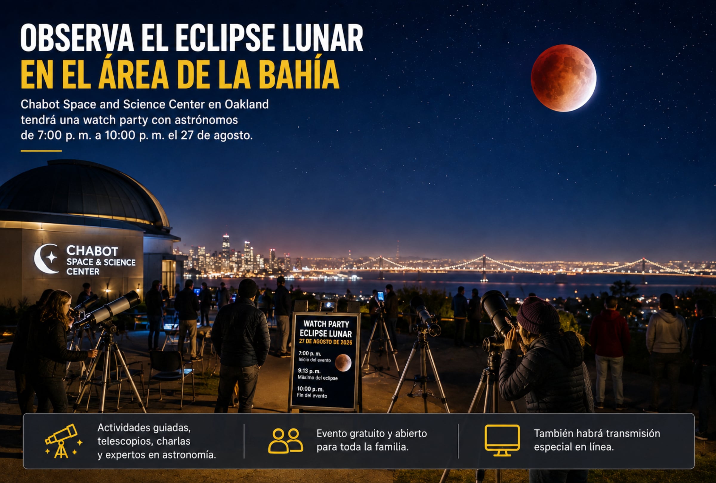 LOS ÁNGELES, CALIFORNIA (ESTADOS UNIDOS), 27/08/2026.- El Área de la Bahía también contará con actividades organizadas para seguir el eclipse lunar. El Chabot Space and Science Center, en Oakland, figura entre los puntos de observación con una watch party programada para la noche del 27 de agosto. FOTO DE NOÉ YACTAYO