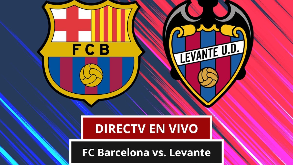 DIRECTV EN VIVO por Internet — dónde ver partido FC Barcelona vs. Levante por Fútbol TV y DGO Online