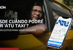 ATU Taxi: ¿desde cuándo se podrá usar este aplicativo en Lima y Callao?