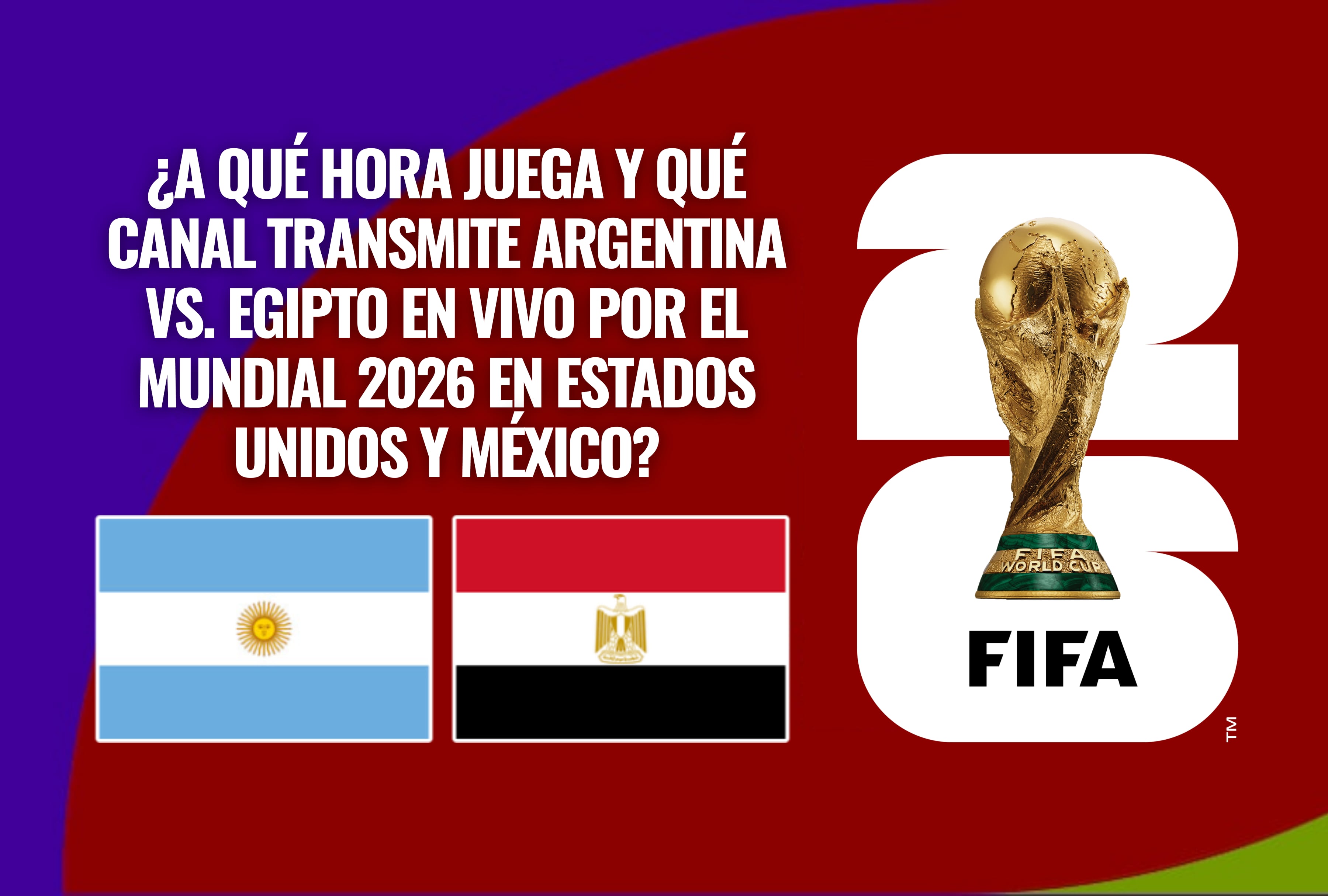 El plantel de Argentina busca el pase a la siguiente ronda ante Egipto en el Mundial 2026. Verifique a qué hora juega y qué canal transmite el partido en vivo hoy para los espectadores de Estados Unidos y México. | Crédito: fifa.com / Composición Depor