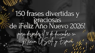 🤣 150 frases divertidas y graciosas de ¡Feliz Año Nuevo 2026! para despedir el 31 de diciembre en México, USA y España