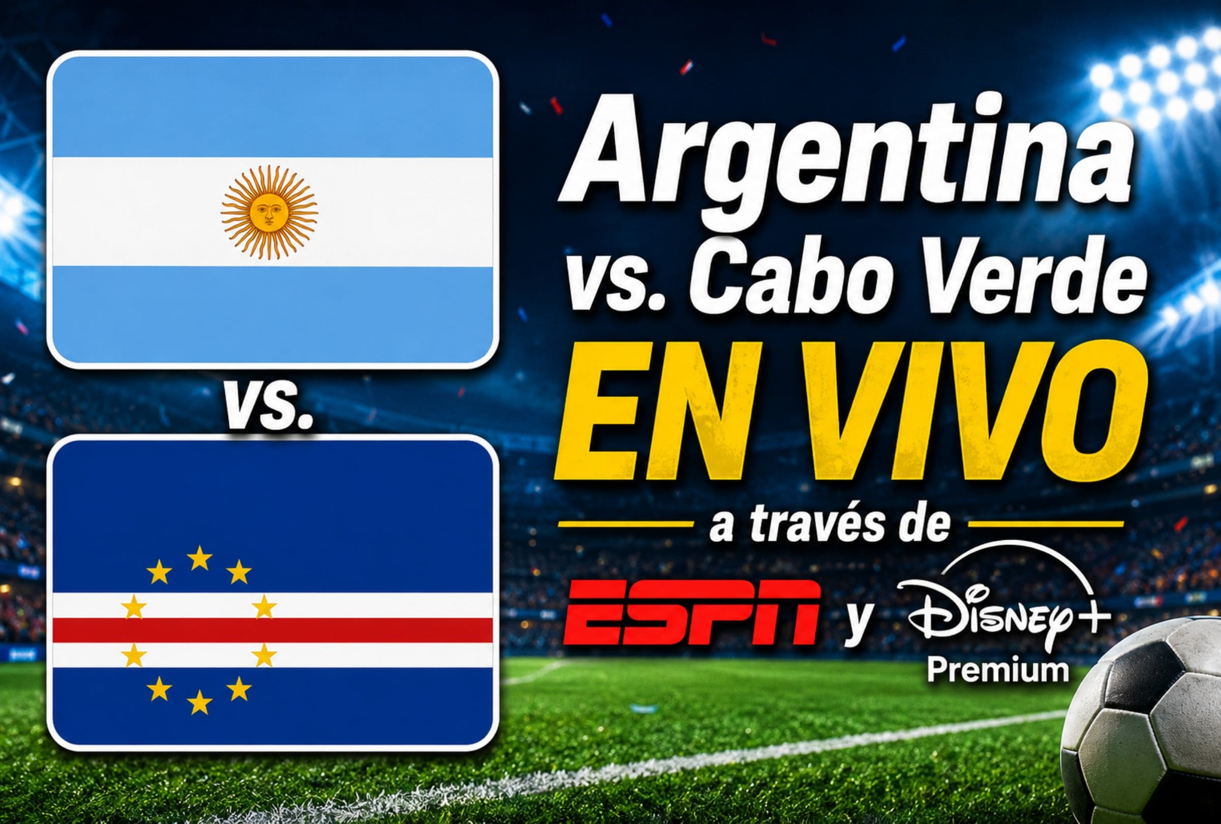 Cómo ver ESPN EN VIVO por Internet y Disney+ Premium para seguir el partido Argentina vs. Cabo Verde por el Mundial 2026. (Foto: Imagen creada por El Comercio MAG usando Gemini)