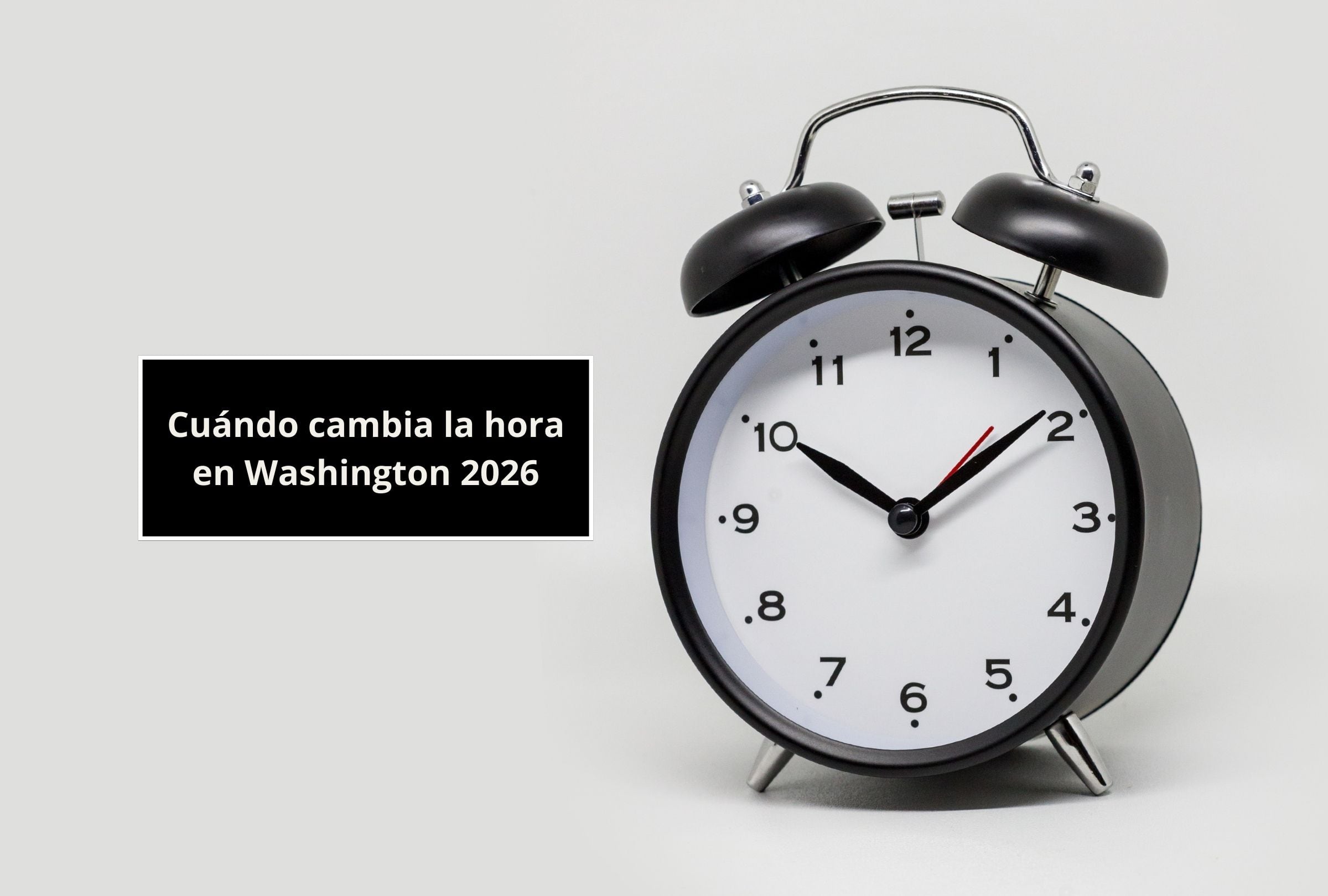 Lee esta nota para que recibas la más completa información sobre el cambio de horario en Washington 2026. (Foto: Composición Gestión Mix)