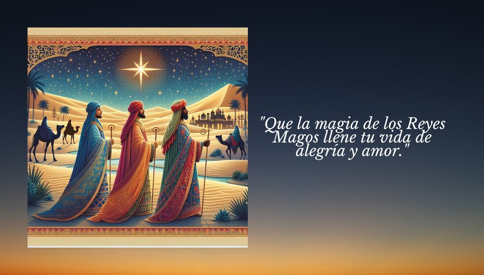 "Que la magia de los Reyes Magos llene tu vida de alegría y amor." | Crédito: Canva / Composición Mix