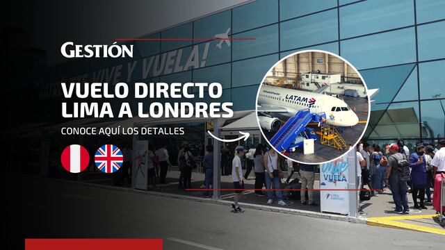 Vuelo directo de Lima a Londres: ¿desde cuándo se ofrecerá el servicio y cuáles son los requisitos?