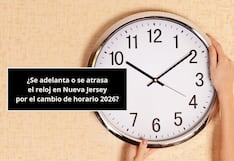 ¿Se adelanta o se atrasa el reloj en Nueva Jersey 2026? Lo que debes saber sobre el cambio horario